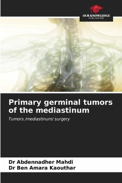 Primary germinal tumors of the mediastinum - Mahdi, Dr Abdennadher;Kaouthar, Dr Ben Amara