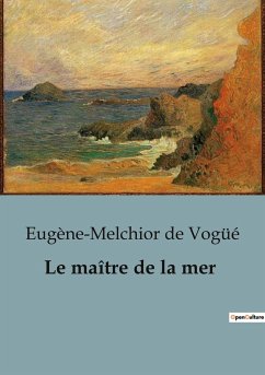 Le maître de la mer - de Vogüé, Eugène-Melchior