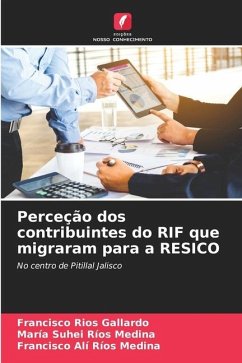 Perceção dos contribuintes do RIF que migraram para a RESICO - Ríos Gallardo, Francisco;Ríos Medina, María Suhei;Ríos Medina, Francisco Alí