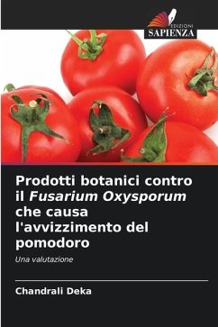 Prodotti botanici contro il Fusarium Oxysporum che causa l'avvizzimento del pomodoro - Deka, Chandrali
