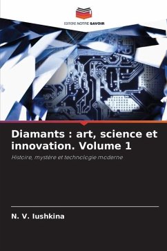 Diamants : art, science et innovation. Volume 1 - Iushkina, N. V.