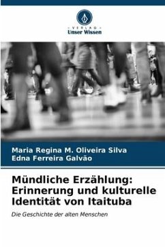 Mündliche Erzählung: Erinnerung und kulturelle Identität von Itaituba - M. Oliveira Silva, Maria Regina;Ferreira Galvão, Edna