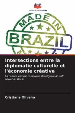Intersections entre la diplomatie culturelle et l'économie créative - Oliveira, Cristiane