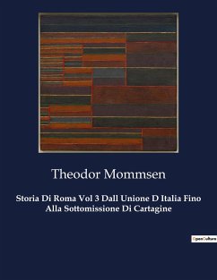 Storia Di Roma Vol 3 Dall Unione D Italia Fino Alla Sottomissione Di Cartagine - Mommsen, Theodor