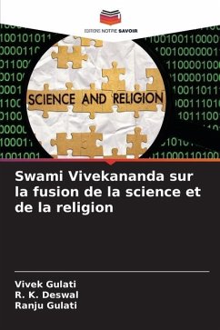 Swami Vivekananda sur la fusion de la science et de la religion - Gulati, Vivek;Deswal, R. K.;Gulati, Ranju