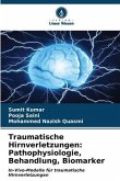 Traumatische Hirnverletzungen: Pathophysiologie, Behandlung, Biomarker
