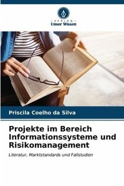 Projekte im Bereich Informationssysteme und Risikomanagement - Coelho da Silva, Priscila