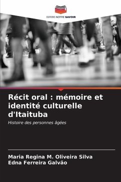 Récit oral : mémoire et identité culturelle d'Itaituba - M. Oliveira Silva, Maria Regina;Ferreira Galvão, Edna