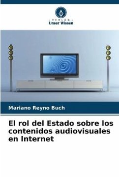 El rol del Estado sobre los contenidos audiovisuales en Internet - Reyno Buch, Mariano