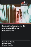 La nuova frontiera: la nanorobotica in endodonzia