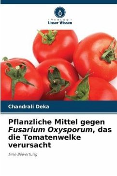 Pflanzliche Mittel gegen Fusarium Oxysporum, das die Tomatenwelke verursacht - Deka, Chandrali
