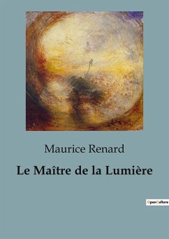 Le Maître de la Lumière - Renard, Maurice