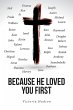 Because He Loved You First - Bild 1