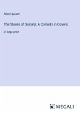 The Slaves of Society; A Comedy in Covers