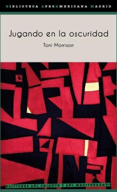 Jugando en la oscuridad : el punto de vista blanco en la imaginación literaria - Morrison, Toni
