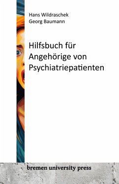 Hilfsbuch für Angehörige von Psychiatriepatienten - Wildraschek, Hans;Baumann, Georg