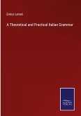 A Theoretical and Practical Italian Grammar