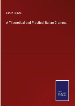 A Theoretical and Practical Italian Grammar - Lemmi, Enrico