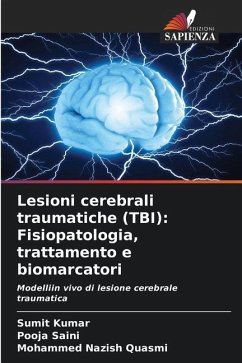 Lesioni cerebrali traumatiche (TBI): Fisiopatologia, trattamento e biomarcatori - Kumar, Sumit;Saini, Pooja;Quasmi, Mohammed Nazish