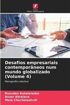 Desafios empresariais contemporâneos num mundo globalizado (Volume 4) - Kutateladze, Rusudan;Abralava, Anzor;Chechelashvili, Maia