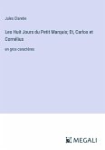 Les Huit Jours du Petit Marquis; Et, Carlos et Cornélius