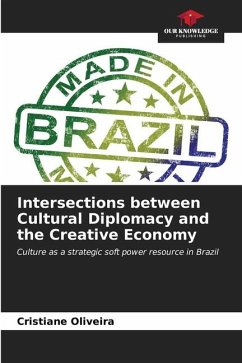 Intersections between Cultural Diplomacy and the Creative Economy - Oliveira, Cristiane