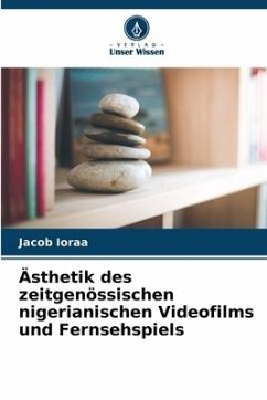Ästhetik des zeitgenössischen nigerianischen Videofilms und Fernsehspiels - Ioraa, Jacob