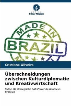 Überschneidungen zwischen Kulturdiplomatie und Kreativwirtschaft - Oliveira, Cristiane