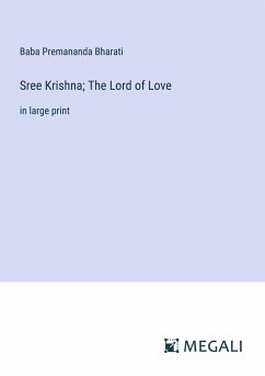 Sree Krishna; The Lord of Love - Premananda Bharati, Baba