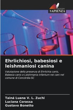 Ehrlichiosi, babesiosi e leishmaniosi canina - Luana V. L. Zuchi, Tainá;Corassa, Luciana;Bonetto, Gustavo