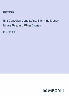 In a Canadian Canoe; And, The Nine Muses Minus One, and Other Stories - Pain, Barry