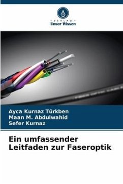 Ein umfassender Leitfaden zur Faseroptik - Türkben, Ayca Kurnaz;Abdulwahid, Maan M.;Kurnaz, Sefer