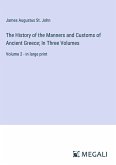 The History of the Manners and Customs of Ancient Greece; In Three Volumes