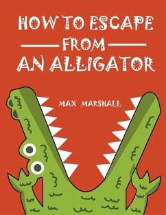 How to Escape from an Alligator - Marshall, Max