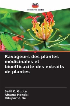 Ravageurs des plantes médicinales et bioefficacité des extraits de plantes - GUPTA, SALIL K.;Mondal, Afsana;De, Rituparna