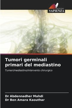 Tumori germinali primari del mediastino - Mahdi, Dr Abdennadher;Kaouthar, Dr Ben Amara