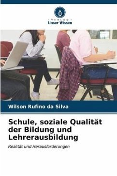 Schule, soziale Qualität der Bildung und Lehrerausbildung - Rufino da Silva, Wilson