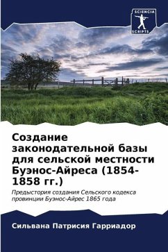 Sozdanie zakonodatel'noj bazy dlq sel'skoj mestnosti Buänos-Ajresa (1854-1858 gg.) - Garriador, Sil'wana Patrisiq