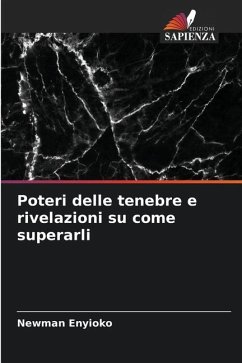 Poteri delle tenebre e rivelazioni su come superarli - Enyioko, Newman