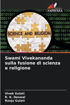 Swami Vivekananda sulla fusione di scienza e religione - Gulati, Vivek;Deswal, R. K.;Gulati, Ranju