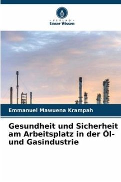 Gesundheit und Sicherheit am Arbeitsplatz in der Öl- und Gasindustrie - Krampah, Emmanuel Mawuena
