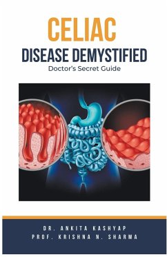 Celiac Disease Demystified - Kashyap, Ankita; Sharma, Krishna N.