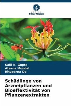 Schädlinge von Arzneipflanzen und Bioeffektivität von Pflanzenextrakten - GUPTA, SALIL K.;Mondal, Afsana;De, Rituparna