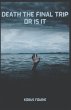 Death the final trip or is it - Bild 1