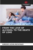 FROM THE LOVE OF ALCOHOL TO THE DEATH OF LOVE