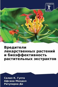 Vrediteli lekarstwennyh rastenij i bioäffektiwnost' rastitel'nyh äxtraktow - GUPTA, SALIL K.;Mondal, Afsana;De, Rituparna