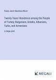 Twenty Years' Residence among the People of Turkey; Bulgarians, Greeks, Albanians, Turks, and Armenians