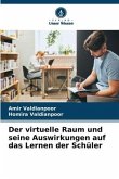 Der virtuelle Raum und seine Auswirkungen auf das Lernen der Schüler