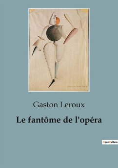 Le fantôme de l'opéra - Leroux, Gaston