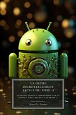 Le Guide Incroyablement Facile Du Pixel 8: Un Guide Facile À Comprendre Sur Le Google Pixel Phone Et Android 14 (eBook, ePUB)